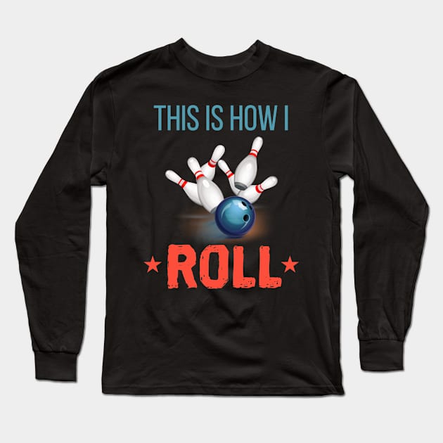 This is how i roll Long Sleeve T-Shirt by Lin Watchorn 